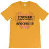 The Only Thing Tougher Than An Arborist Is An Arborist's Wife T-Shirt