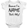 because i'm name that's why! Baby Bodysuit