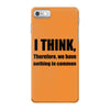 i think funny t shirt humor geek humor smart tee s 3xl iPhone 7 Case