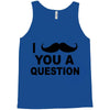 i mustache you Tank Top