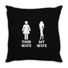 my wife your wife Throw Pillow