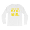 come to the math side Long Sleeve Shirts