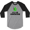 its 420 somewhere 3/4 Sleeve Shirt