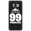 fortnite 99 problems Samsung Galaxy S8 Plus