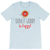 donut worry, be happy T-Shirt