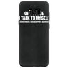 of course i talk to myself sometimes Samsung Galaxy S8