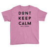 don't keep calm, said vodka Youth Tee