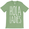 hola ladies   cool hip funny T-Shirt