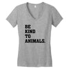 Be Kind To Animals Women's V-Neck T-Shirt