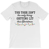the tree isn't the only getting lit this christmas T-Shirt