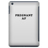 Pregnant Af iPad Mini