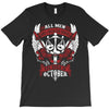 All Men are Created Equal but Only the Best are Born in October T-Shirt