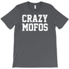 crazy mofos T-Shirt