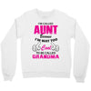I'm Called Aunt Because I'm Way Too Cool To Be Called Grandma Crewneck Sweatshirt