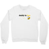 Daddy to Bee Unknown Gender Crewneck Sweatshirt