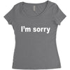 i'm sorry (2) Women's Triblend Scoop T-shirt