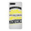 If Things Gets Better With Age Then I Am Approaching Magnificence iPhone 7 Plus Case