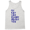 my cat was pight about you Tank Top