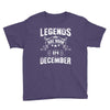 Legends Are Born In December Youth Tee