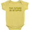 the future is stupid Baby Onesie