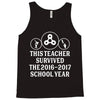 This Teacher Survived The 2016 2017 School Year Tank Top