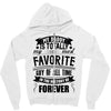 My Daddy Is Totally My Most Favorite Guy of All Time in the History of Zipper Hoodie