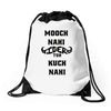 mooch nahi toh kuch nai Drawstring Bags