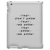 They Don't That We Know They Know We Know iPad 3 and 4 Case