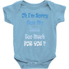 oh i'm sorry was my sass too much Baby Onesie