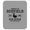 Property of Scofield, Fox River, State Penitentiary Mousepad