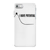 i have potential iPhone 7 Case