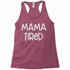 mama tired Racerback Tank