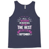 All Women Created Equal But The Best Born In September Tank Top