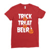trick or treat or beer Ladies Fitted T-Shirt