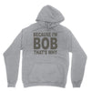 bicause im bob Unisex Hoodie