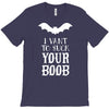 i vant to suck your boob T-Shirt