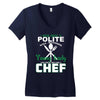 I Was One A Polite Well Mannered Young Lady And Then I Became A Chef Women's V-Neck T-Shirt