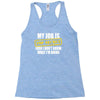my job is top secret Racerback Tank