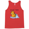 No, Not Today Tank Top