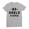 No Hablo Stupid Ladies Fitted T-Shirt