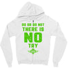 Do Or Do Not There Is No Try Zipper Hoodie