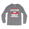Legends Are Born In April Long Sleeve Shirts