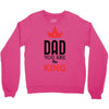 dad you are the king Crewneck Sweatshirt