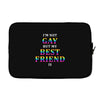 I'M Not Gay But My Best Friend Is Laptop sleeve