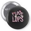 i love lops lots Pin-back button