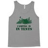 camping is in tents t shirt Tank Top