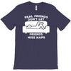real friends don't let friends miss naps T-Shirt