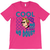 cool no doubt T-Shirt