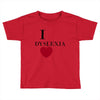 i dyslexia Toddler T-shirt