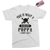 This Is What A Badass Poppa Looks Like Exclusive T-shirt